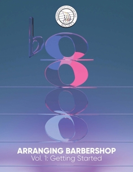 Paperback Arranging Barbershop, Vol. 1: Getting Started Book