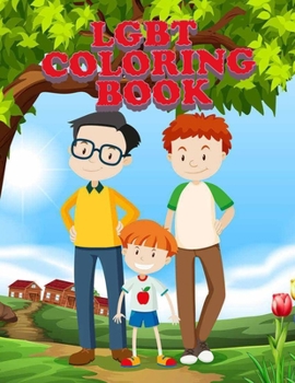 LGBT Families Coloring Book: Beautifully Drawn Designs Of LGBT Famillies