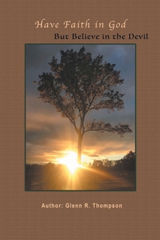 Paperback Have Faith In God But Believe In The Devil Book