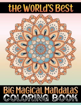 The World's Best Big Magical Mandalas Coloring Book: Floating Mandalas Adult Coloring Book 100 3D Mandalas To Color ... 100 unique Mandala coloring book for Adult Mandala Coloring ... Mandala Design P