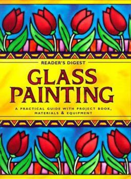 Hardcover Glass Painting: A Practical Guide with Project Book, Materials & Equipment [With 64-Page Fully Illustrated and Fold-Out W/Colour Charts, Borders & Pai Book