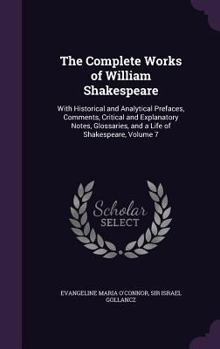 Hardcover The Complete Works of William Shakespeare: With Historical and Analytical Prefaces, Comments, Critical and Explanatory Notes, Glossaries, and a Life o Book