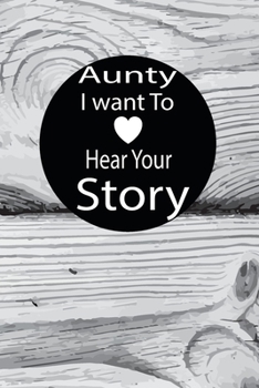 aunty I want to hear your story: A guided journal to tell me your memories,keepsake questions.This is a great gift to mom,grandma,nana,aunt and auntie ... to share their early life on like Birthday