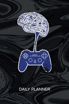 DAILY PLANNER WEEKLY CALENDAR: Video Gamer Organizer Undated - Blank 52 Weeks Monday to Sunday -120 Pages- Gaming Gift Notebook Journal Gamer Thoughts - Game Controller To-Do List for Nerds & Geek
