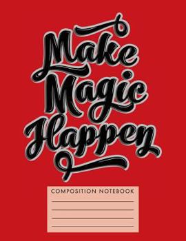 Paperback Make Magic Happen Composition Notebook Book