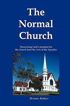 Paperback The Normal Church: Discovering God's Standard for the Church from the Acts of the Apostles Book