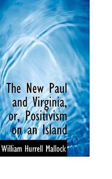 Paperback The New Paul and Virginia, Or, Positivism on an Island Book