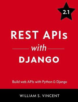 Paperback Rest APIs with Django: Build Powerful Web APIs with Python and Django Book