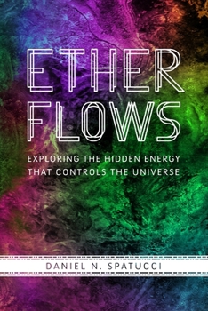 Paperback Ether Flows: Exploring the Hidden Energy That Controls the Universe Book