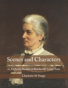 Paperback Scenes and Characters: Or, Eighteen Months at Beechcroft: Large Print Book