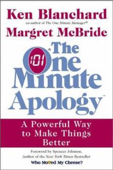 Hardcover The One Minute Apology: A Powerful Way to Make Things Better Book