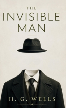 The Invisible Man: A Novel of Isolation, Identity, and the Limits of Human Control