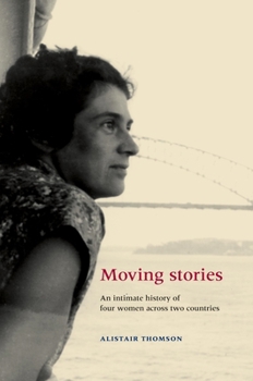 Hardcover Moving Stories: An Intimate History of Four Women Across Two Countries Book