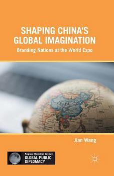 Paperback Shaping China's Global Imagination: Branding Nations at the World Expo Book