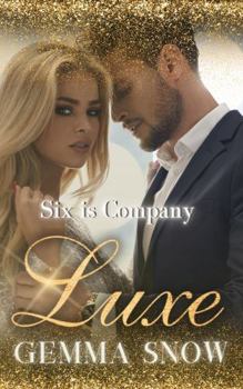 Luxe (Six is Company) - Book #1 of the Six is Company