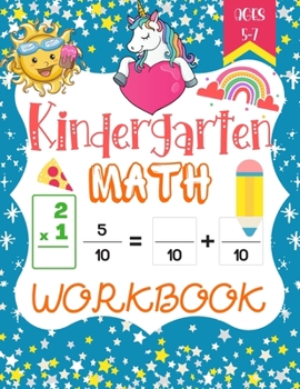 Kindergarten Math Workbook: A Beautiful Math Activity book Gift For Kindergarten and 1st Grade Workbook Age 5-7, Including Addition and Subtractio