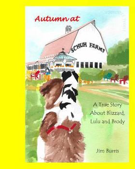 Paperback Autumn at Schuh Farms: A True Story about Blizzard, Brody and Lulu Book