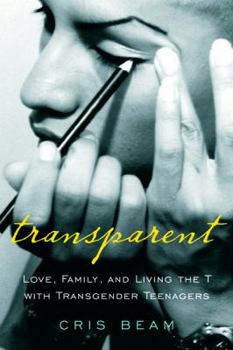 Hardcover Transparent: Love, Family, and Living the T with Transgender Teenagers Book
