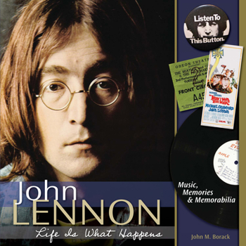 Paperback John Lennon: Life Is What Happens: Music, Memories, & Memorabilia Book