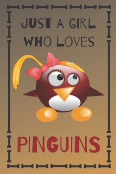 Just A Girl Who Loves Pinguins Notebook: Pinguin Journal Gift For Girls / Diary / Notepad / Pinguin Lovers