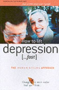 Paperback How to Lift Depression...Fast: The Human Givens Approach Book