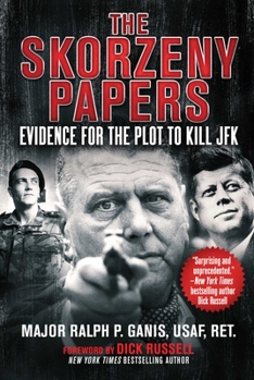 Paperback The Skorzeny Papers: Evidence for the Plot to Kill JFK Book