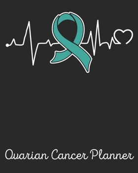 Ovarian Cancer Planner: Yearly & Weekly Organizer, To Do Lists, Notes Ovarian Cancer Journal Notebook (8x10), Ovarian Cancer Books, Ovarian Cancer Gifts, Ovarian Cancer Awareness Product