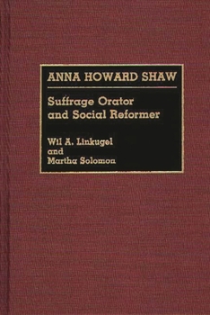 Hardcover Anna Howard Shaw: Suffrage Orator and Social Reformer Book