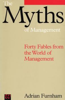 Paperback The Myths of Management: Forty Fables from the World of Management Book