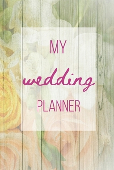 My Wedding Planner 6x9 2020 Wedding Timeline, Calendar, Checklist, Countdown, to-Do List... : A Bride's Guide - a Must Have to Stay Organized for Your Big Day!