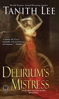 Delirium's Mistress - Book #4 of the Tales from the Flat Earth