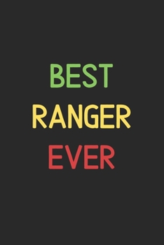 Best Ranger Ever: Lined Journal, 120 Pages, 6 x 9, Funny Ranger Notebook Gift Idea, Black Matte Finish (Best Ranger Ever Journal)