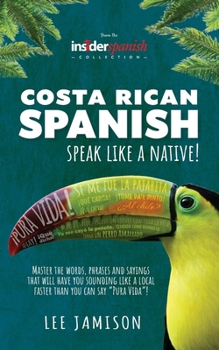 Paperback Costa Rican Spanish: Speak like a Native! Book