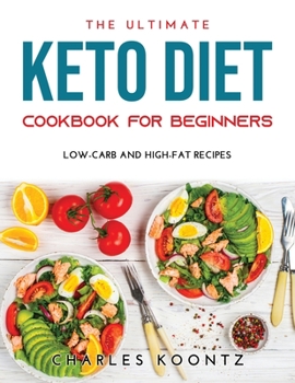 Paperback The Ultimate Keto Diet Cookbook for Beginners: Low-Carb and High-Fat Recipes Book
