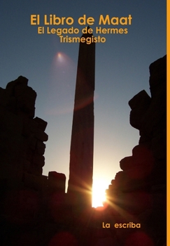 Hardcover El Libro de Maat- El Legado de Hermes Trismegisto [Spanish] Book