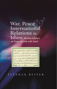 Paperback War, Peace & International Relations in Islam: Muslim Scholars on Peace Accords with Israel Book
