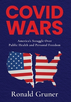 Hardcover Covid Wars: America's Struggle Over Public Health and Personal Freedom Book