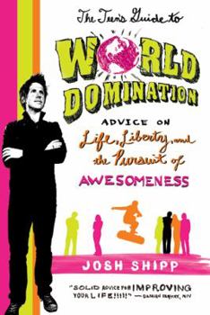 Paperback The Teen's Guide to World Domination: Advice on Life, Liberty, and the Pursuit of Awesomeness Book