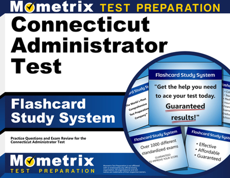 Misc. Connecticut Administrator Test Flashcard Study System: Practice Questions and Exam Review for the Connecticut Administrator Test Book