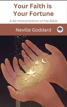 Your Faith is Your Fortune: A Re-Interpretation of the Bible