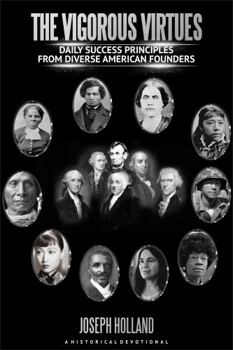 Paperback The Vigorous Virtues: Daily Success Principles From Diverse American Founders Book