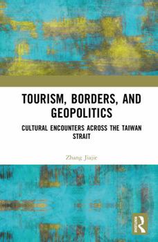 Tourism, Borders, and Geopolitics: Cultural Encounters Across the Taiwan Strait