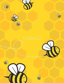 Paperback Just Bee You.: Cute Bumblebee Buzz Notebook Journal - 110 Pages - 8.5x11 - Wide-Ruled, Lined, White Pages Book