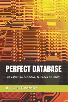 Paperback Perfect Database: Sua estrutura definitiva de Banco de Dados [Portuguese] Book