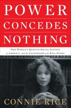 Hardcover Power Concedes Nothing: One Woman's Quest for Social Justice in America, from the Courtroom to the Kill Zones Book