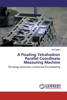 Paperback A Floating Tetrahedron Parallel Coordinate Measuring Machine Book