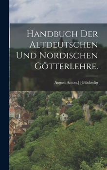 Hardcover Handbuch der altdeutschen und nordischen Götterlehre. [German] Book