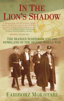 Paperback In the Lion's Shadow: The Iranian Schindler and His Homeland in the Second World War Book