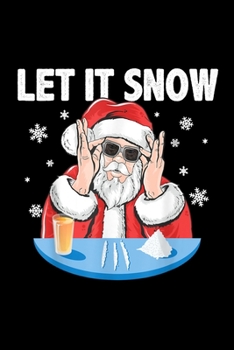 Let It Snow Cocaine Santa Adult Humor: Blank Lined Notebook Journal for Work, School, Office | 6x9 110 page