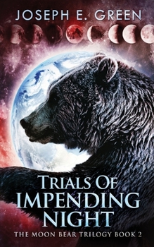 Trials Of Impending Night - Book #2 of the Moon Bear Trilogy